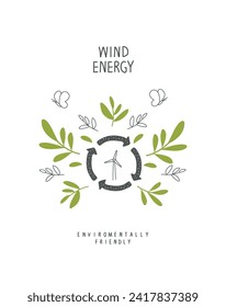 Environmentally friendly planet concept. Vector sketch illustration sign of wind energy. Think Green. Protect the World from pollution concept.