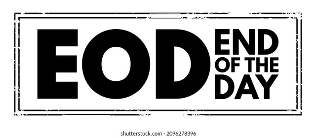 EOD - End Of the Day acronym text stamp, business concept background