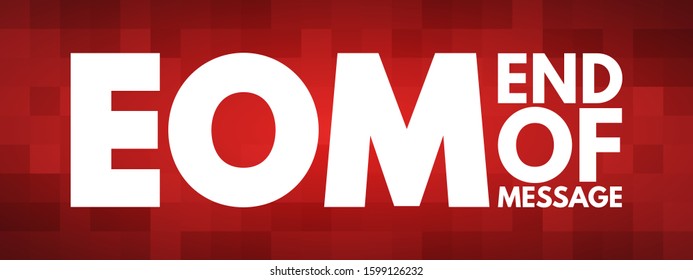 EOM - End Of Message acronym, business concept background
