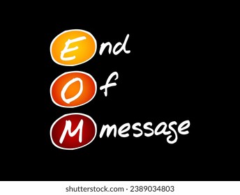 EOM - End Of Message acronym, business concept background