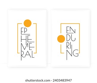 Ephemeral Enduring, vector. Wording design, lettering. Two pieces of Scandinavian minimalist poster design. Wall artwork