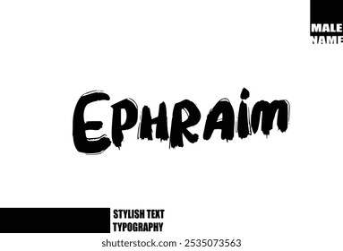 Ephraim Bold Grunge And Rough Brush Text Typography Of Baby Boy Name 
