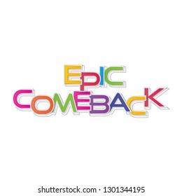 EPIC COMEBACK letters banner on white background. Colorful poster design. vector illustration