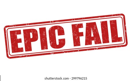 Epic fail grunge rubber stamp on white background, vector illustration