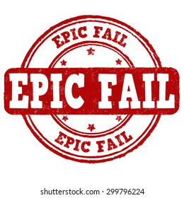 Epic fail grunge rubber stamp on white background, vector illustration