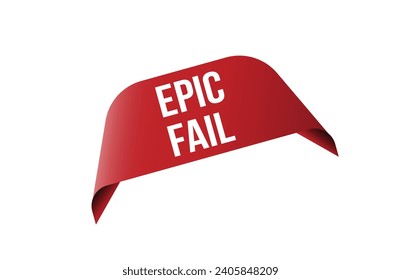 Epic fail red ribbon label banner. Open available now sign or epic fail tag.