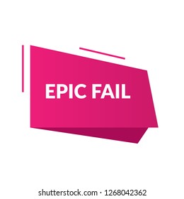 epic fail sign, emblem, label, badge,sticker. epic fail paper origami speech bubble. epic fail tag. epic fail banner. Designed for your web site design, logo, app, UI