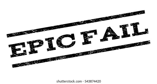 Epic Fail watermark stamp. Text caption between parallel lines with grunge design style. Rubber seal stamp with dust texture. Vector black color ink imprint on a white background.