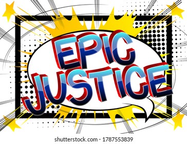 Epic Justice Comic book style cartoon words on abstract comics background.