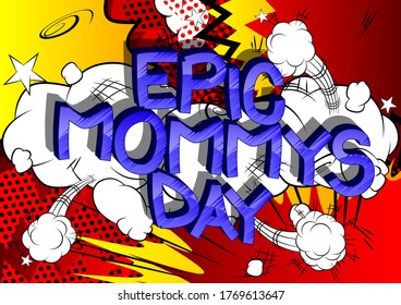 Epic Mommys Day - Comic book style cartoon text on abstract background.