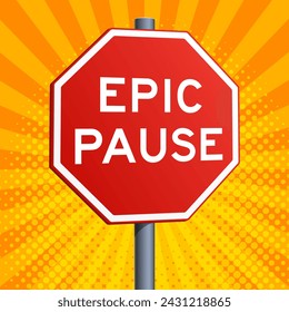 Epic pause red road sign on yellow colorful background. Conceptual illustration. Hand drawn color vector illustration.