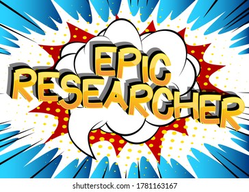 Epic Researcher Comic book style cartoon words. Text on abstract background.