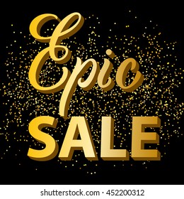 Epic sale hand lettering, with gold glitter effect and light sparkles, isolated on black background. Vector illustration. Can be used for advertising or promotion design.