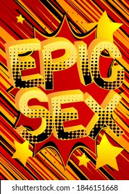 Epic Sex Comic book style cartoon words on abstract colorful comics background.