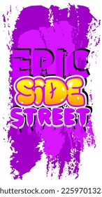 Epic Side Street. Graffiti tag. Abstract modern street art decoration performed in urban painting style.