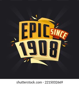 Epic since 1908. Born in 1908 birthday quote vector design