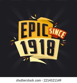 Epic since 1918. Born in 1918 birthday quote vector design