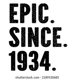 
Epic Depuis 1934 est une création vectorielle pour l'impression sur diverses surfaces comme t-shirt, mug etc. 
