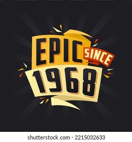 Epic since 1968. Born in 1968 birthday quote vector design