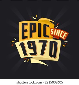 Epic since 1970. Born in 1970 birthday quote vector design