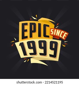 Epic since 1999. Born in 1999 birthday quote vector design