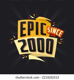 Epic since 2000. Born in 2000 birthday quote vector design