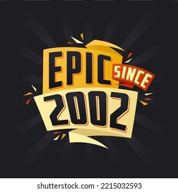 Epic since 2002. Born in 2002 birthday quote vector design