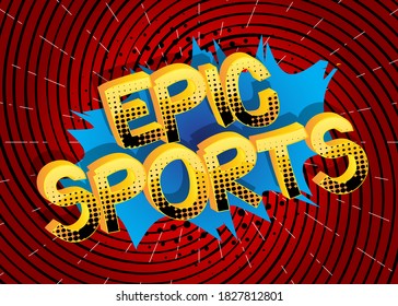 Epic Sports Comic book style cartoon words on abstract comics background.