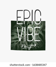 epic vibe slogan on tropical leaf background
