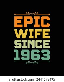 EPIC WIFE SINCE 1963. T-SHIRT DESIGN. PRINT TEMPLATE.TYPOGRAPHY VECTOR ILLUSTRATION.