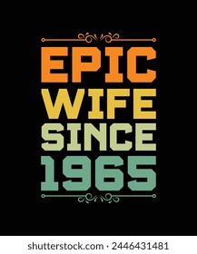 EPIC WIFE SINCE 1965. T-SHIRT DESIGN. PRINT TEMPLATE.TYPOGRAPHY VECTOR ILLUSTRATION.