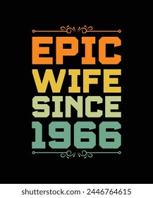 EPIC WIFE SINCE 1966. T-SHIRT DESIGN. PRINT TEMPLATE.TYPOGRAPHY VECTOR ILLUSTRATION.