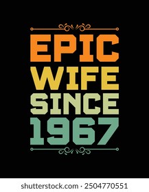 Epic wife since 1967. T-SHIRT DESIGN. PRINT TEMPLATE.TYPOGRAPHY VECTOR ILLUSTRATION.