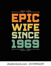 EPIC WIFE SINCE 1969. T-SHIRT DESIGN. PRINT TEMPLATE.TYPOGRAPHY VECTOR ILLUSTRATION.