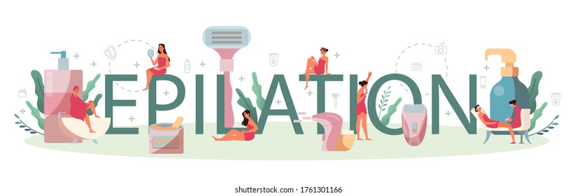 Epilation typographic header concept. Hair removal methods idea. Epilation beauty procedure. Idea of body and skin care and beauty. Isolated vector illustration