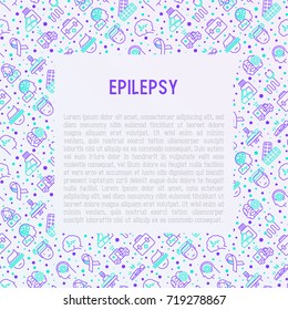 Epilepsy concept with thin line icons of symptoms and treatments: convulsion, disorder, dizziness, brain scan. World epilepsy day. Vector illustration for banner, web page or print media.
