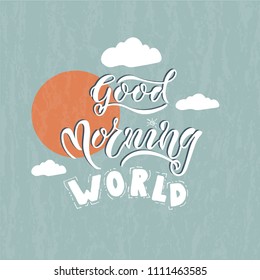 EPS 10. Good Morning WORLD card vector Illustration. Template for budge, banner, icon, logotype, invitation, poster etc.
