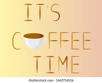 EPS 10 vector. Its coffee time. T-shirt design or greeting card.