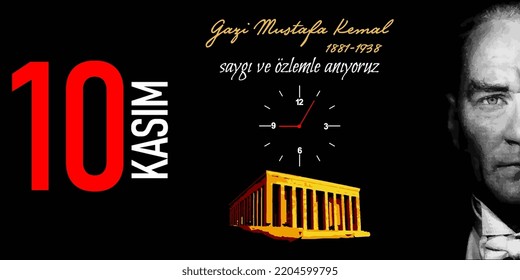 Eps 10 vector illustration. 10 kasim commemorative date November 10 death day Mustafa Kemal Ataturk , first president of Turkish Republic. translation Turkish. November 10, respect and remember.