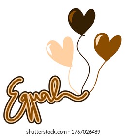 Equal Hand drawn lettering with love balloon. 