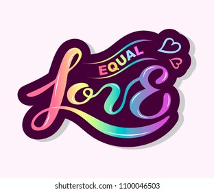 Equal Love text isolated on background. Hand drawn lettering equal Love as logo, patch, badge, icon, poster graphic design. Homosexuality emblem. LGBT rights concept. Vector illustration.