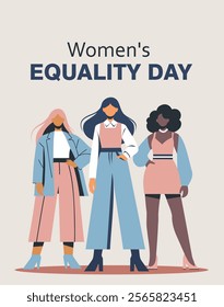 Equality day. Trendy vector flat illustration flat style with place for text, three different strong women stand together. Feminism concept gender equality protection of women's rights and freedoms