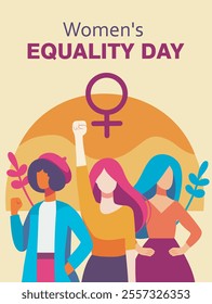 Equality day. Vector bright flat design of strong women, women's day, feminism. Women standing together as a sign of strength and unity. Women empowerment. For social media, posters, advertising