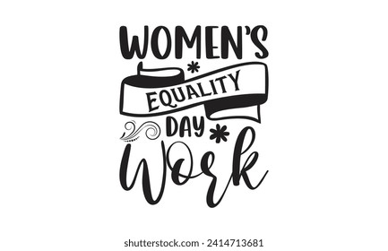  Women’s Equality Day Work - Lettering design for greeting banners, Mouse Pads, Prints, Cards and Posters, Mugs, Notebooks, Floor Pillows and T-shirt prints design.