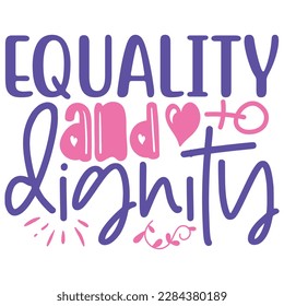 Equality And Dignity - Boho Retro Style Happy Women's Day T-shirt And SVG Design. Mom Mother SVG Quotes T-shirt And SVG Design, Vector EPS Editable File, Can You Download This File.