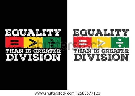 Equality is greater than division, Black History Month Typography T Shirt Design