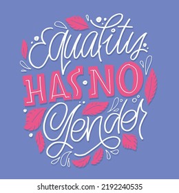 Equality has no gender. Cute hand drawn motivation lettering phrase. Lettering for t-shirt design. 