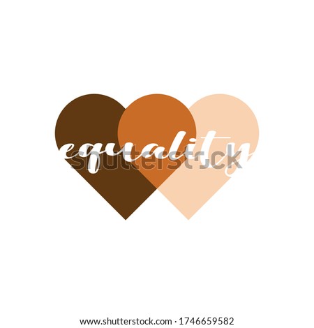 Equality heart vector illustration. No racism, black lives matter, skin color equality, lovely supportive graphic writing in two penetrating heart shapes in skin colors. Isolated.