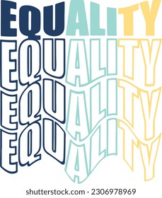Equality T shirt Design . Inspirational quote. Vector typography poster.Equality T shirt Design . 