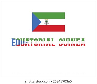 Equatorial Guinea Typography with National Flag, National Day, Independence Day of Equatorial Guinea, Vector illustration of Equatorial Guinea typography, Editable typographic vector design